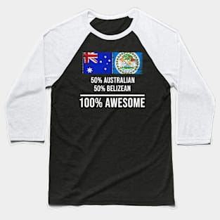 50% Australian 50% Belizean 100% Awesome - Gift for Belizean Heritage From Belize Baseball T-Shirt